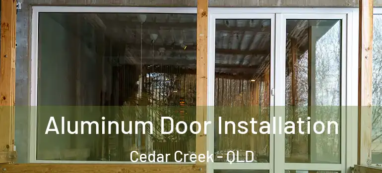  Aluminum Door Installation Cedar Creek - QLD