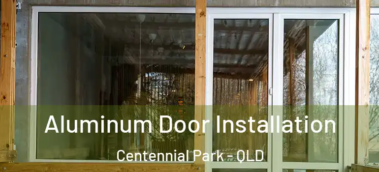 Aluminum Door Installation Centennial Park - QLD