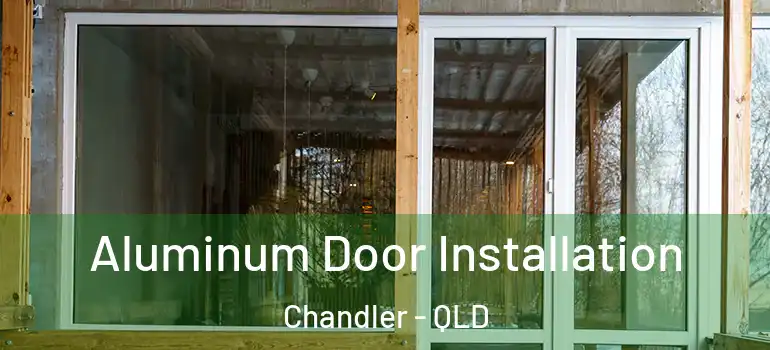 Aluminum Door Installation Chandler - QLD