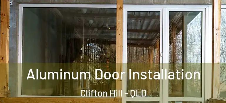  Aluminum Door Installation Clifton Hill - QLD