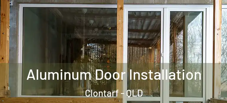  Aluminum Door Installation Clontarf - QLD
