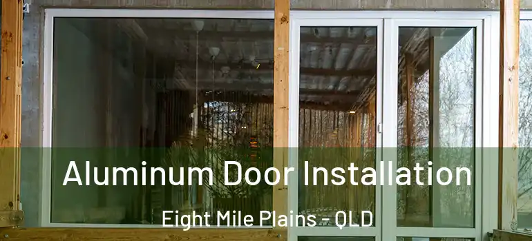  Aluminum Door Installation Eight Mile Plains - QLD