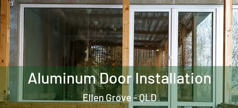 Aluminum Door Installation Ellen Grove - QLD