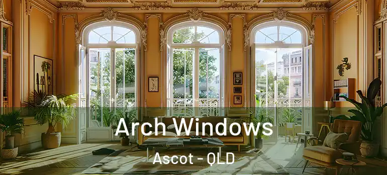 Arch Windows Ascot - QLD