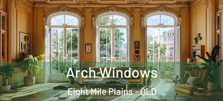 Arch Windows Eight Mile Plains - QLD