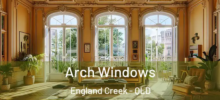 Arch Windows England Creek - QLD