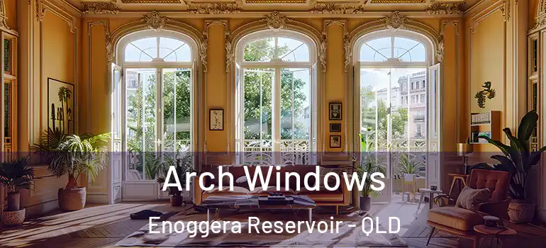 Arch Windows Enoggera Reservoir - QLD