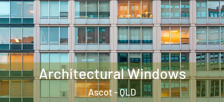 Architectural Windows Ascot - QLD