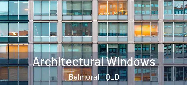 Architectural Windows Balmoral - QLD