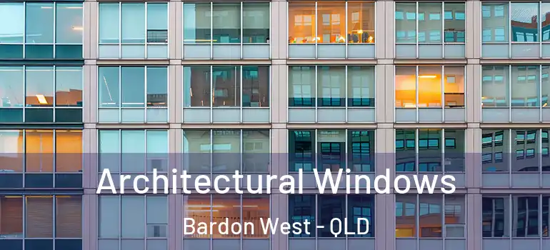 Architectural Windows Bardon West - QLD