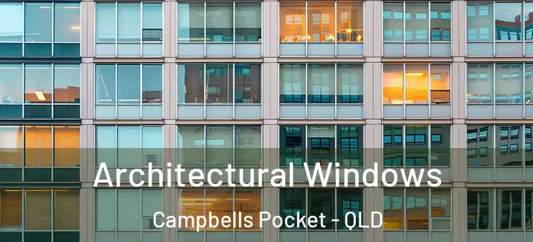 Architectural Windows Campbells Pocket - QLD