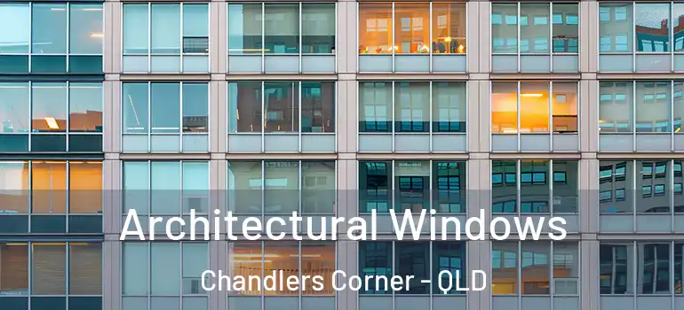 Architectural Windows Chandlers Corner - QLD