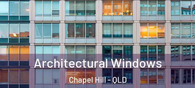 Architectural Windows Chapel Hill - QLD