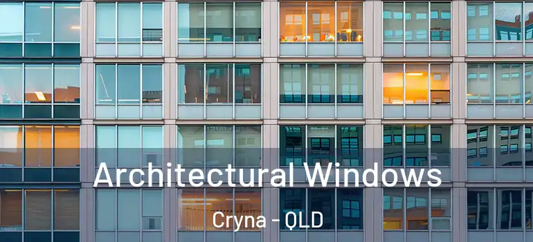 Architectural Windows Cryna - QLD