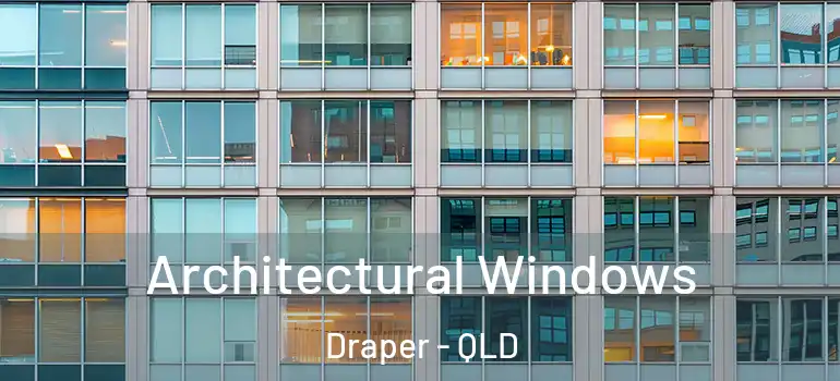 Architectural Windows Draper - QLD