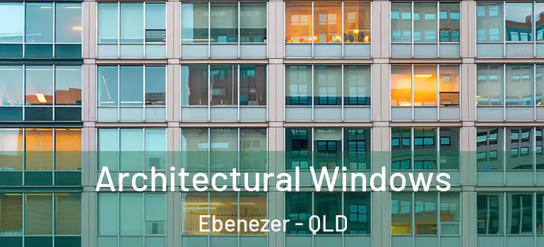 Architectural Windows Ebenezer - QLD