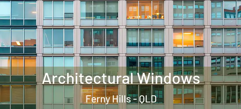 Architectural Windows Ferny Hills - QLD