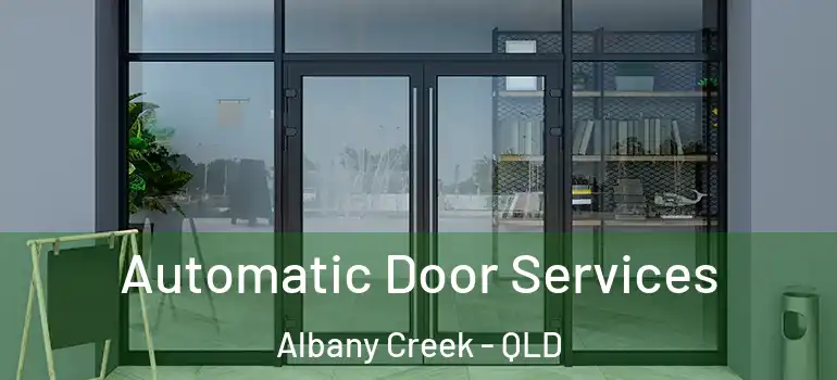 Automatic Door Services Albany Creek - QLD