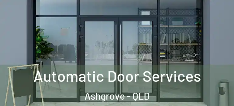 Automatic Door Services Ashgrove - QLD