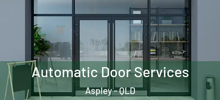 Automatic Door Services Aspley - QLD