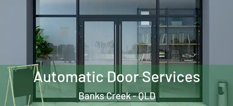  Automatic Door Services Banks Creek - QLD