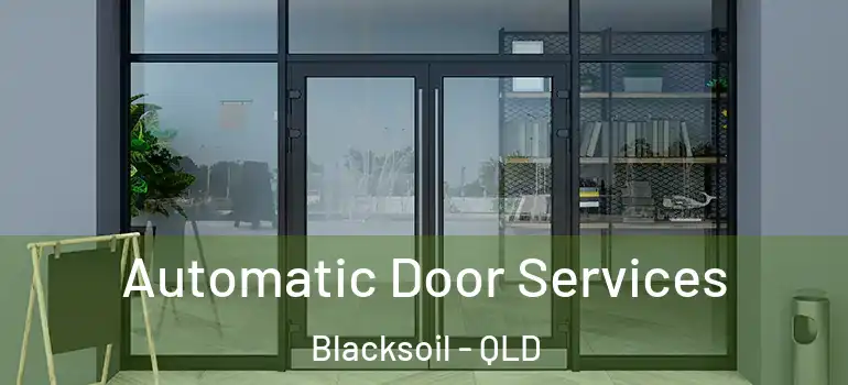  Automatic Door Services Blacksoil - QLD