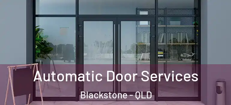 Automatic Door Services Blackstone - QLD
