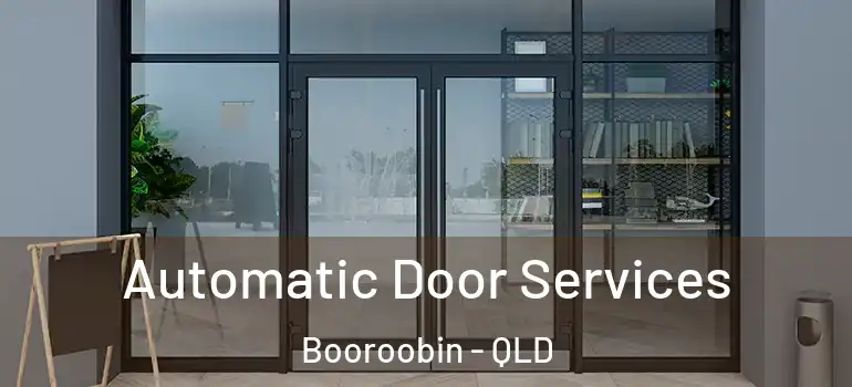 Automatic Door Services Booroobin - QLD