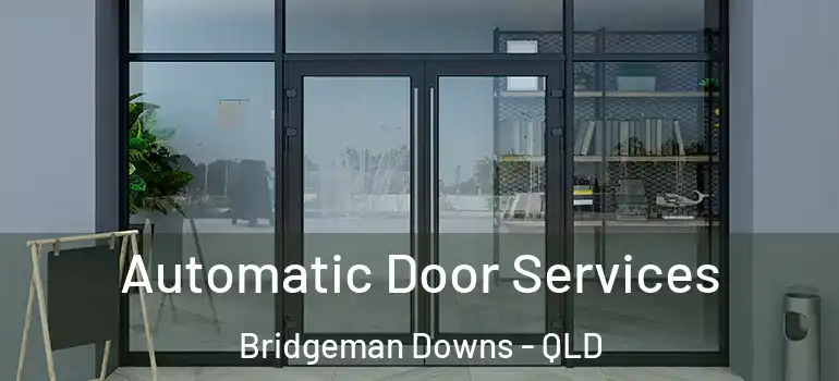 Automatic Door Services Bridgeman Downs - QLD