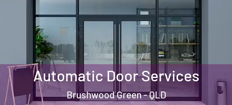  Automatic Door Services Brushwood Green - QLD
