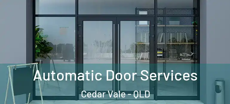 Automatic Door Services Cedar Vale - QLD