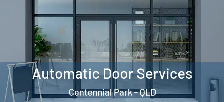 Automatic Door Services Centennial Park - QLD