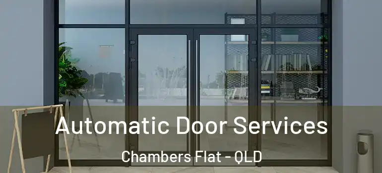 Automatic Door Services Chambers Flat - QLD
