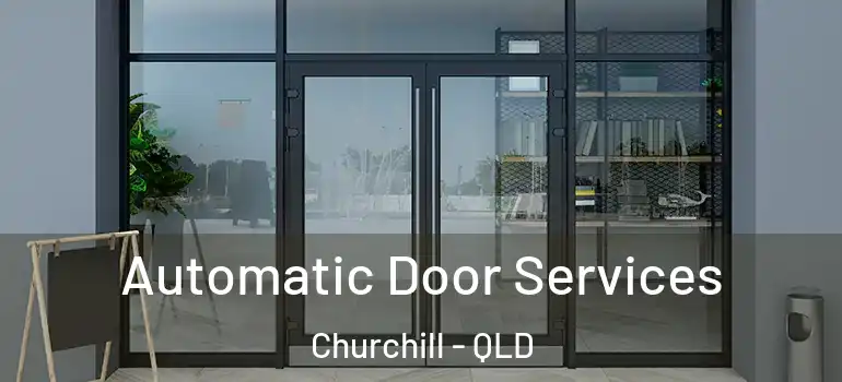  Automatic Door Services Churchill - QLD