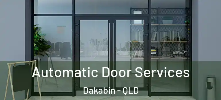 Automatic Door Services Dakabin - QLD