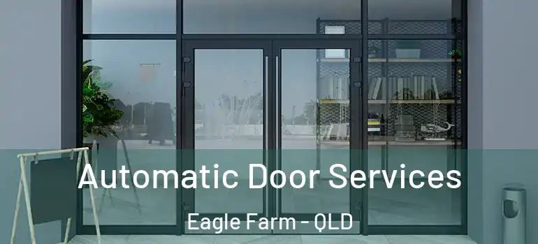  Automatic Door Services Eagle Farm - QLD