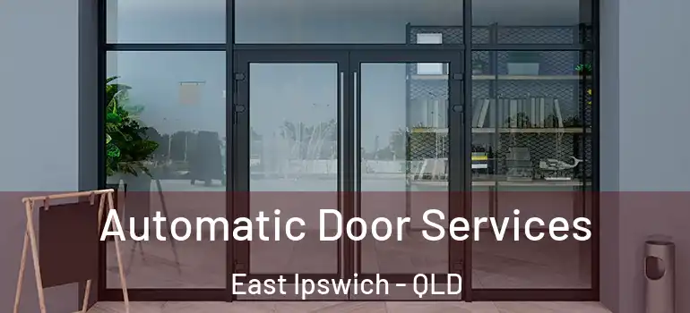 Automatic Door Services East Ipswich - QLD