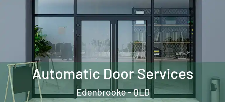  Automatic Door Services Edenbrooke - QLD
