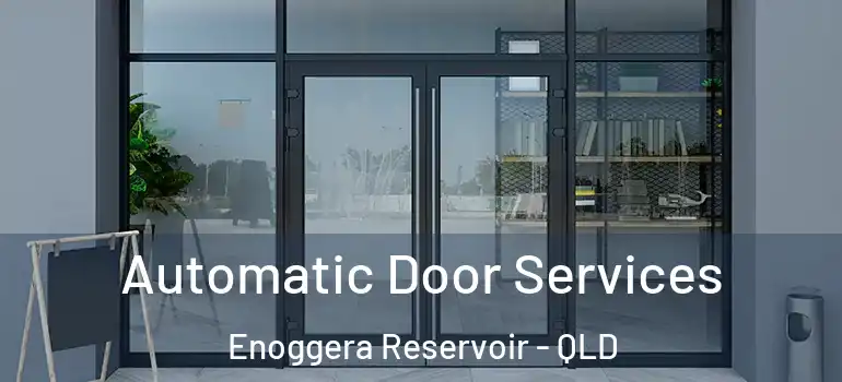 Automatic Door Services Enoggera Reservoir - QLD