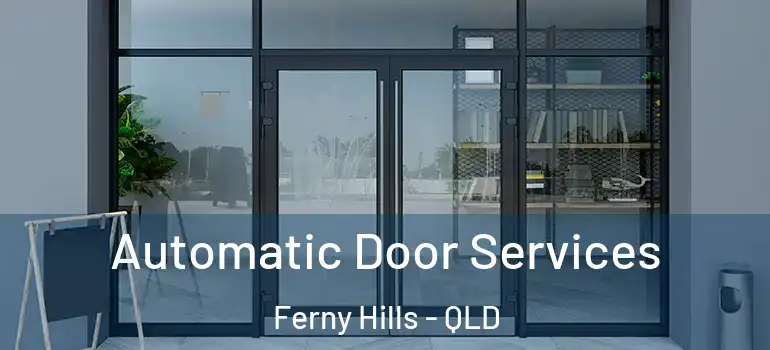 Automatic Door Services Ferny Hills - QLD