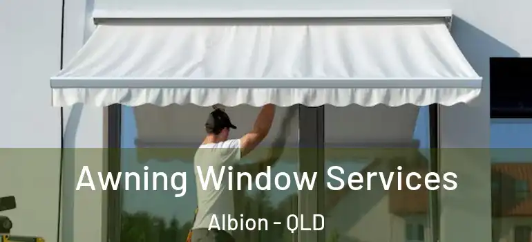 Awning Window Services Albion - QLD