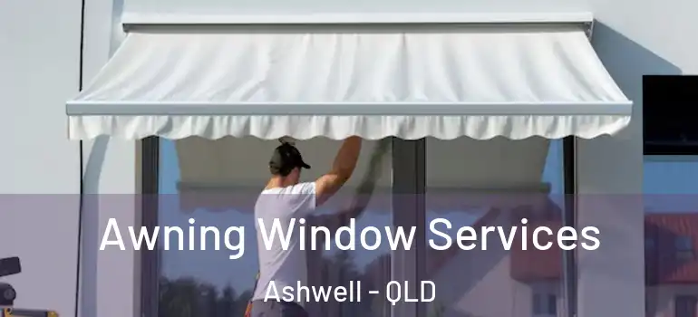 Awning Window Services Ashwell - QLD