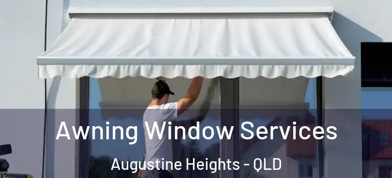 Awning Window Services Augustine Heights - QLD