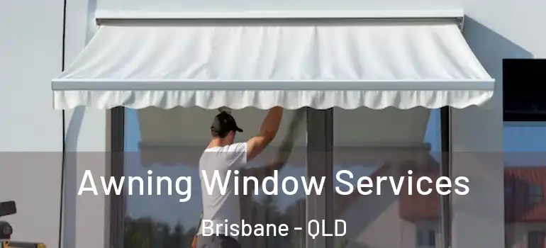 Awning Window Services Brisbane - QLD