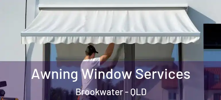 Awning Window Services Brookwater - QLD