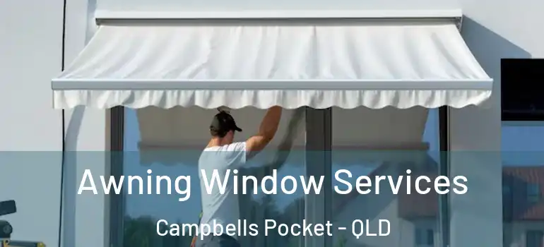 Awning Window Services Campbells Pocket - QLD