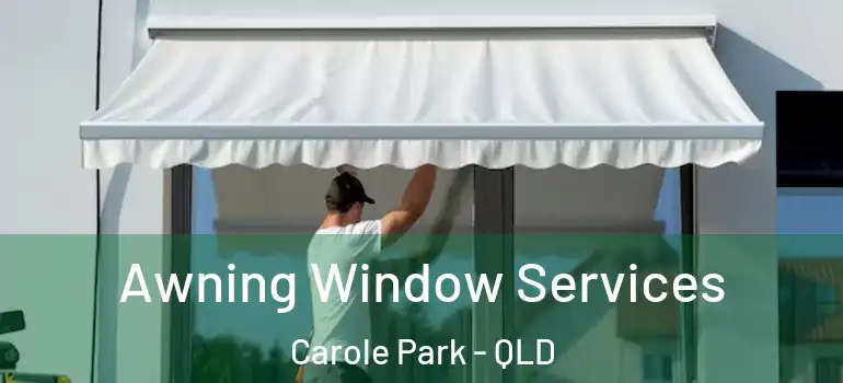 Awning Window Services Carole Park - QLD