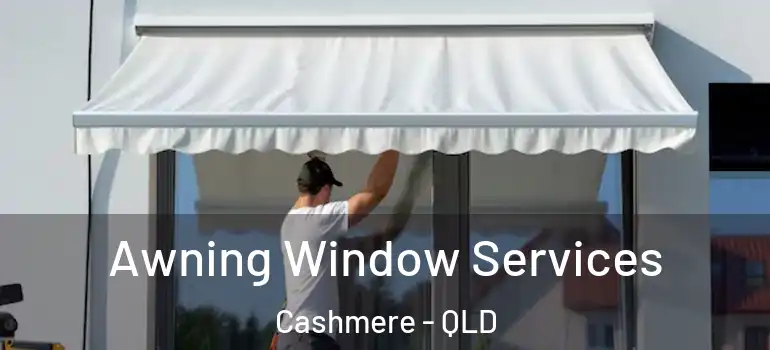 Awning Window Services Cashmere - QLD