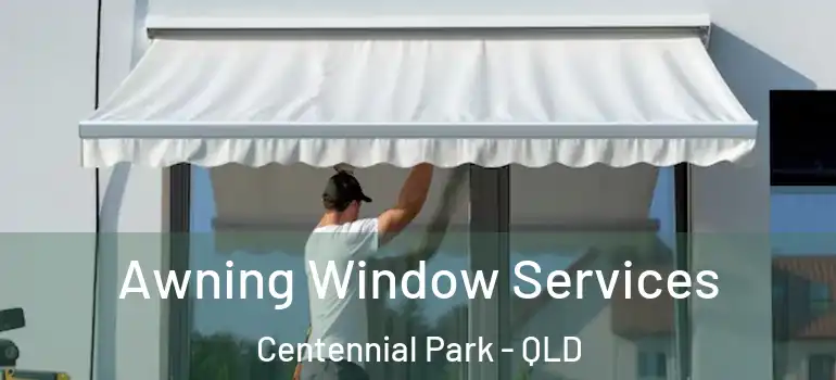 Awning Window Services Centennial Park - QLD