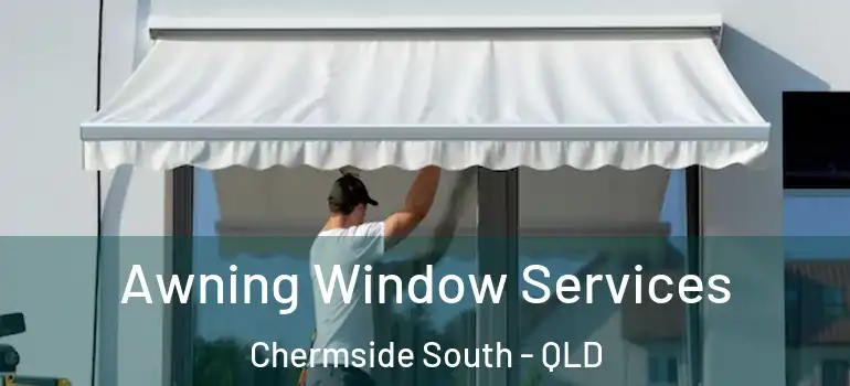 Awning Window Services Chermside South - QLD